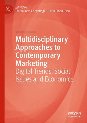 Fatma Irem Konyalıoğlu, Fatih Sinan Esen, Fatma Irem Konyalioglu, Fatma Irem Konyal&#305;o&#287;lu, Fatma Irem Konyal¿o¿lu - Multidisciplinary Approaches to Contemporary Marketing, Inbunden