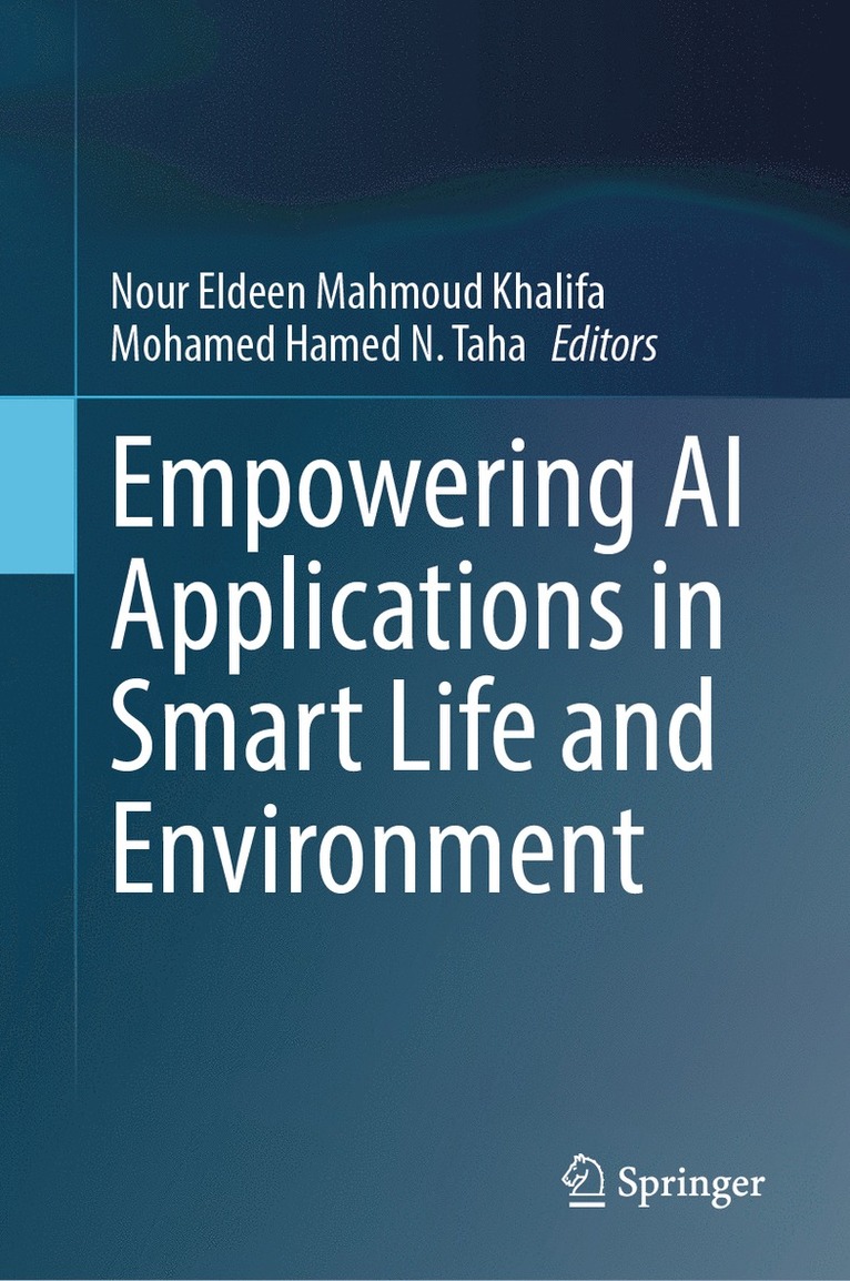 Nour Eldeen Mahmoud Khalifa, Mohamed  Hamed N. Taha, Mohamed Hamed N. Taha - Empowering AI Applications in Smart Life and Environment, Inbunden