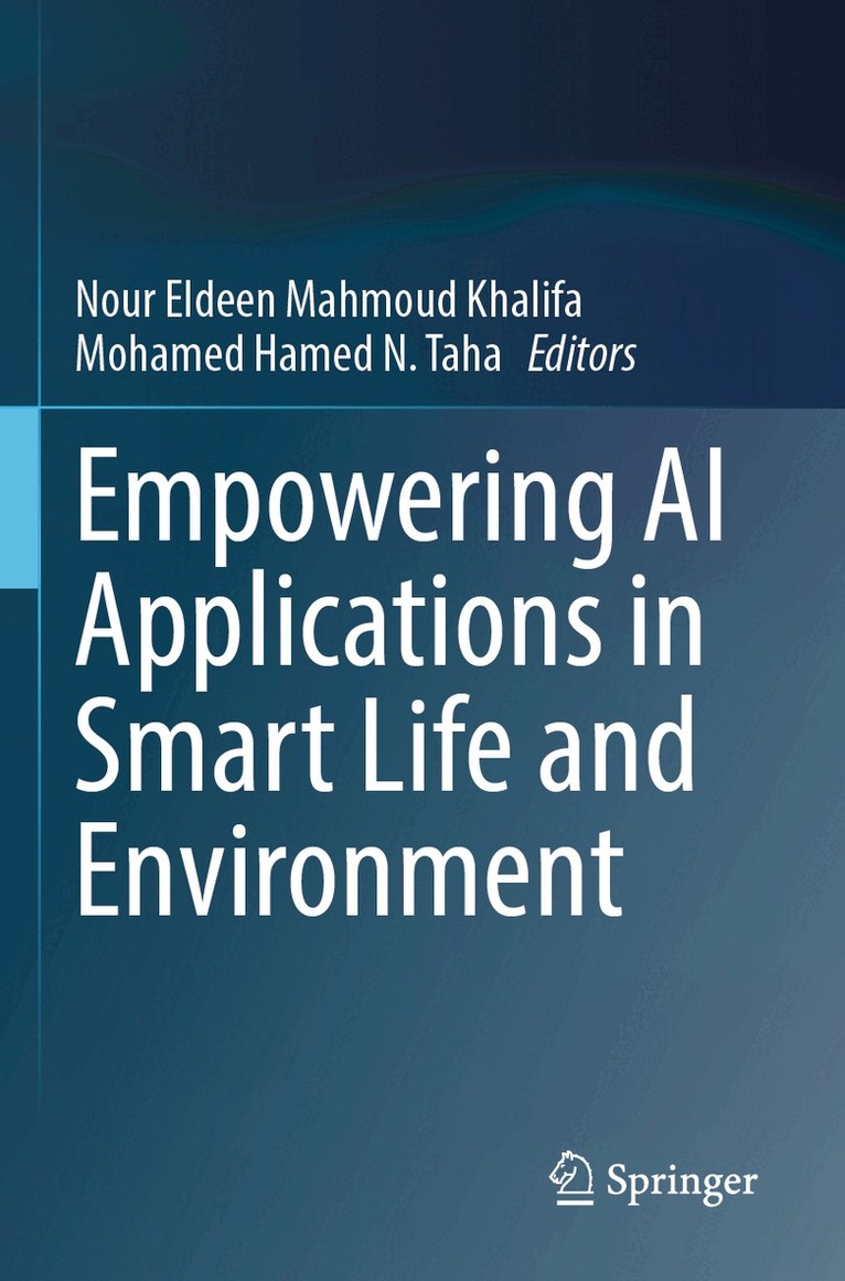 Nour Eldeen Mahmoud Khalifa, Mohamed  Hamed N. Taha - Empowering AI Applications in Smart Life and Environment, Häftad