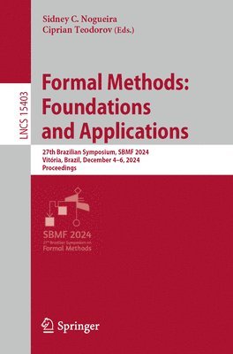 Sidney C. Nogueira, Ciprian Teodorov - Formal Methods: Foundations and Applications, Häftad