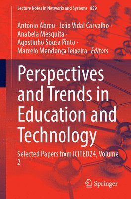 António Abreu, João Vidal Carvalho, Anabela Mesquita, Agostinho Sousa Pinto, Marcelo Mendonça Teixeira, Antonio Abreu, Joao Vidal Carvalho, Marcelo Mendonca Teixeira - Perspectives and Trends in Education and Technology, Häftad