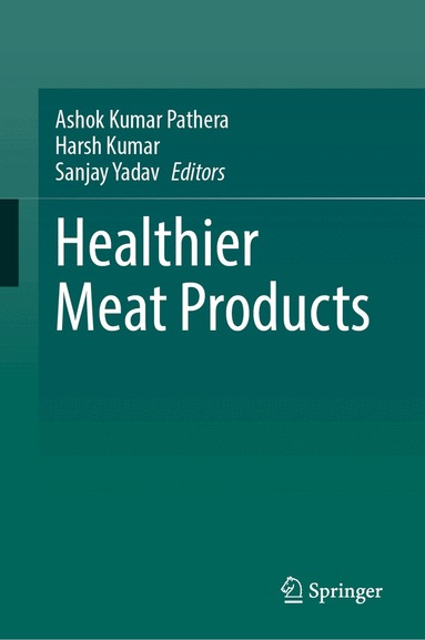 Ashok Kumar Pathera, Harsh Kumar, Sanjay Yadav - Healthier Meat Products, Inbunden