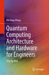 bokomslag Quantum Computing Architecture and Hardware for Engineers