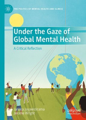 Janaka Jayawickrama, Jerome Wright - Under the Gaze of Global Mental Health, Inbunden