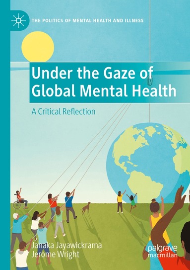 Janaka Jayawickrama, Jerome Wright - Under the Gaze of Global Mental Health, Häftad
