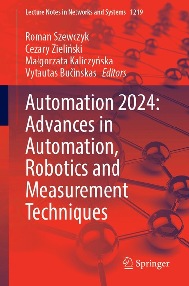Roman Szewczyk, Cezary Zieliński, Małgorzata Kaliczyńska, Vytautas Bučinskas - Automation 2024: Advances in Automation, Robotics and Measurement Techniques, Häftad