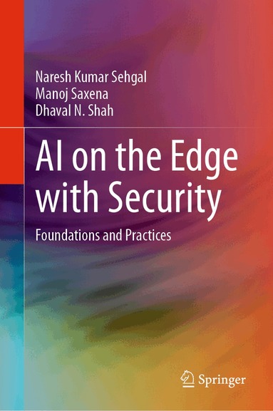 Naresh Kumar Sehgal, Manoj Saxena, Dhaval N. Shah - AI on the Edge with Security, Inbunden