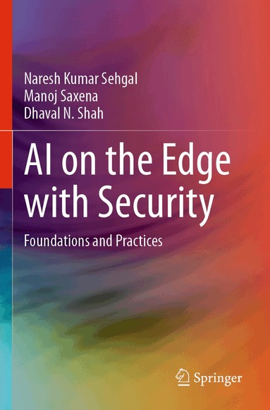 Naresh Kumar Sehgal, Manoj Saxena, Dhaval N. Shah - AI on the Edge with Security, Häftad