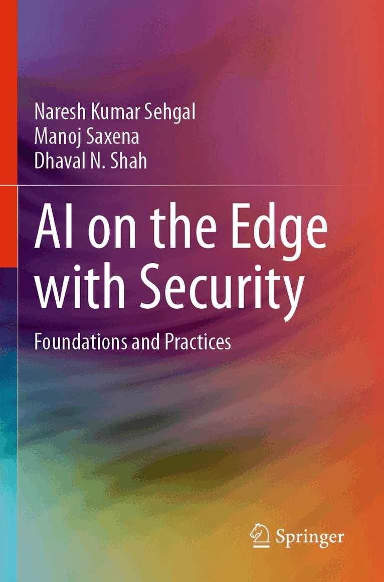 Naresh Kumar Sehgal, Manoj Saxena, Dhaval N. Shah - AI on the Edge with Security, Häftad