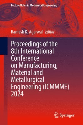 bokomslag Proceedings of the 8th International Conference on Manufacturing, Material and Metallurgical Engineering (ICMMME) 2024