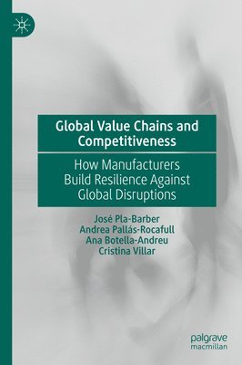 bokomslag Global Value Chains and Competitiveness: How Manufacturers Build Resilience Against Global Disruptions