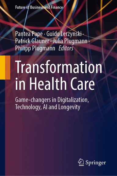 Pantea Pape, Guido Lerzynski, Patrick Glauner, Julia Plugmann, Philipp Plugmann - Transformation in Health Care, Inbunden