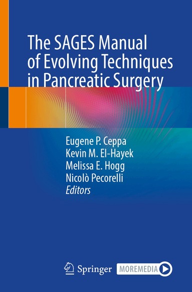 Eugene P. Ceppa, Kevin M. El-Hayek, Melissa E. Hogg, Nicolò Pecorelli - SAGES Manual of Evolving Techniques in Pancreatic Surgery, Häftad