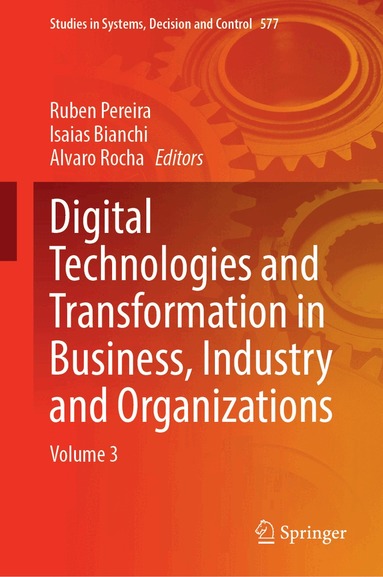 Ruben Pereira, Isaias Bianchi, Alvaro Rocha - Digital Technologies and Transformation in Business, Industry and Organizations, Inbunden