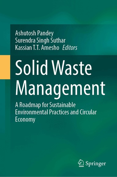 Ashutosh Pandey, Surendra Singh Suthar, Kassian T.T. Amesho - Solid Waste Management, Inbunden