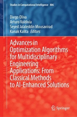 bokomslag Advances in Optimization Algorithms for Multidisciplinary Engineering Applications: From Classical Methods to AI-Enhanced Solutions