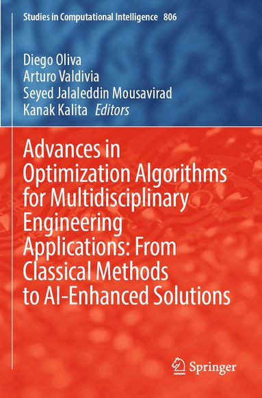 Diego Oliva, Arturo Valdivia, Seyed Jalaleddin Mousavirad, Kanak Kalita - Advances in Optimization Algorithms for Multidisciplinary Engineering Applications: From Classical Methods to AI-Enhanced Solutions, Häftad