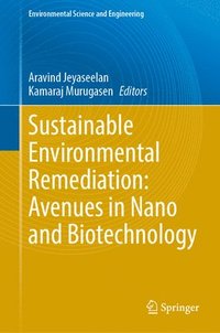 bokomslag Sustainable Environmental Remediation: Avenues in Nano and Biotechnology