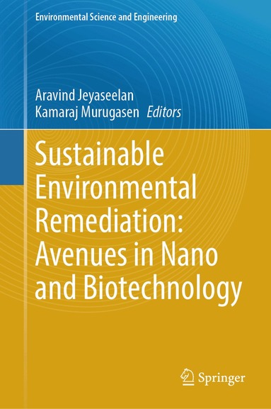 Aravind Jeyaseelan, Kamaraj Murugasen - Sustainable Environmental Remediation: Avenues in Nano and Biotechnology, Inbunden