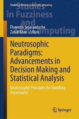 bokomslag Neutrosophic Paradigms: Advancements in Decision Making and Statistical Analysis