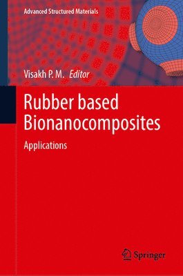 P. M. Visakh - Rubber Based Bionanocomposites, Inbunden