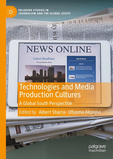 Albert Sharra, Ufuoma Akpojivi - Technologies and Media Production Cultures, Inbunden