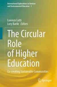 bokomslag The Circular Role of Higher Education: Co-Creating Sustainable Communities