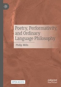 bokomslag Poetry, Performativity, and Ordinary Language Philosophy