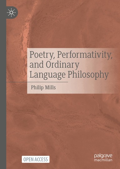 Philip Mills - Poetry, Performativity, and Ordinary Language Philosophy, Inbunden