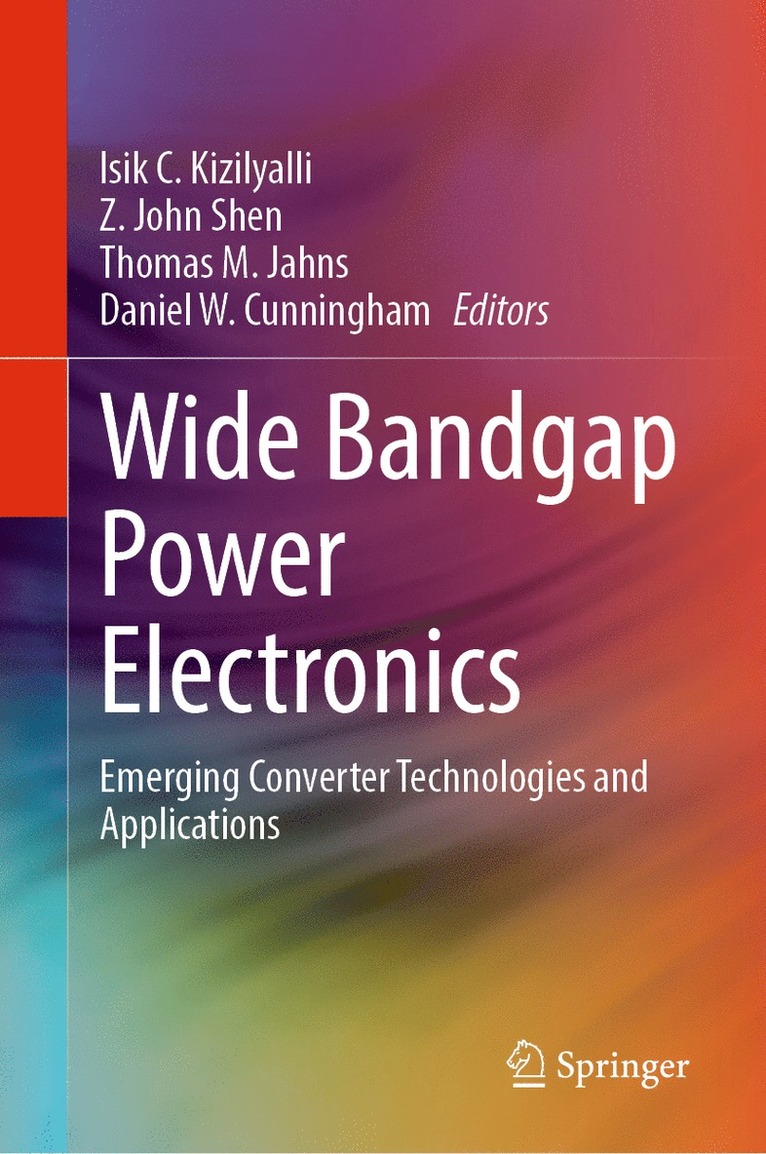 Isik C. Kizilyalli, Z. John Shen, Thomas M. Jahns, Daniel W. Cunningham - Wide Bandgap Power Electronics, Inbunden