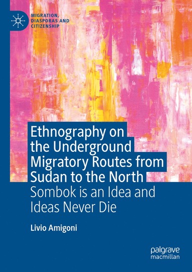 bokomslag Ethnography on the Underground Migratory Routes from Sudan to the North