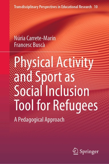 Núria Carrete-Marín, Francesc Buscà - Physical Activity and Sport as Social Inclusion Tool for Refugees, Inbunden