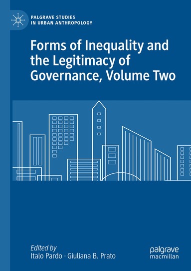 Italo Pardo, Giuliana B. Prato - Forms of Inequality and the Legitimacy of Governance, Volume Two, Inbunden