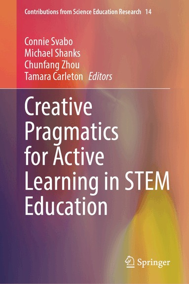 Connie Svabo, Michael Shanks, Chunfang Zhou, Tamara Carleton - Creative Pragmatics for Active Learning in STEM Education, Inbunden