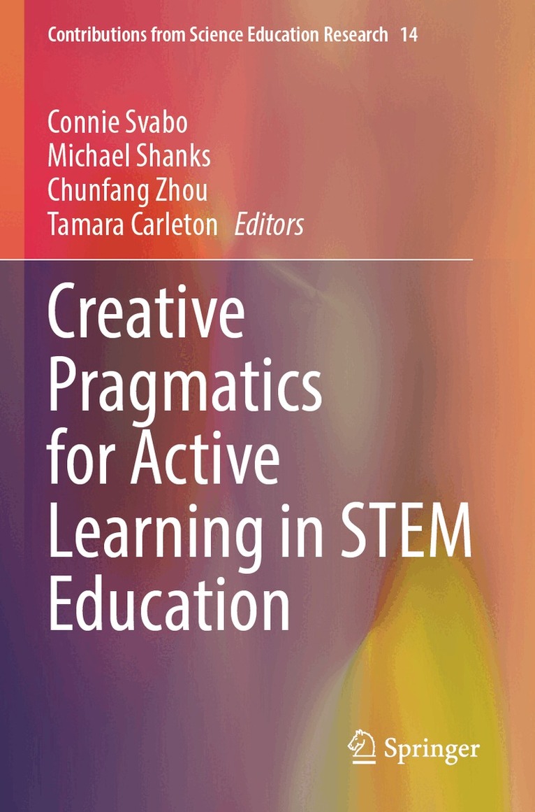 Connie Svabo, Michael Shanks, Chunfang Zhou, Tamara Carleton - Creative Pragmatics for Active Learning in STEM Education, Häftad