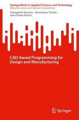 Panagiotis Kyratsis, Anastasios Tzotzis, João Paulo Davim, Joao Paulo Davim - CAD-based Programming for Design and Manufacturing, Häftad