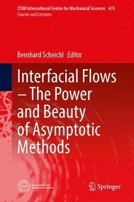 bokomslag Interfacial FlowsThe Power and Beauty of Asymptotic Methods