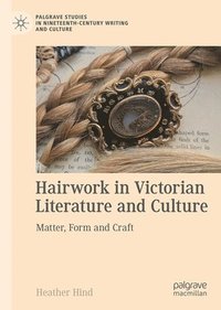 bokomslag Hairwork in Victorian Literature and Culture