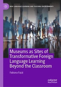 bokomslag Museums as Sites of Transformative Foreign Language Learning Beyond the Classroom