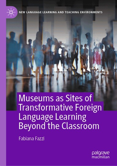 Fabiana Fazzi - Museums as Sites of Transformative Foreign Language Learning Beyond the Classroom, Inbunden