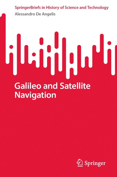 Alessandro De Angelis - Galileo and Satellite Navigation, Häftad