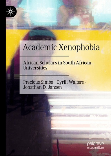 Precious Simba, Cyrill Walters, Jonathan D. Jansen - Academic Xenophobia, Inbunden