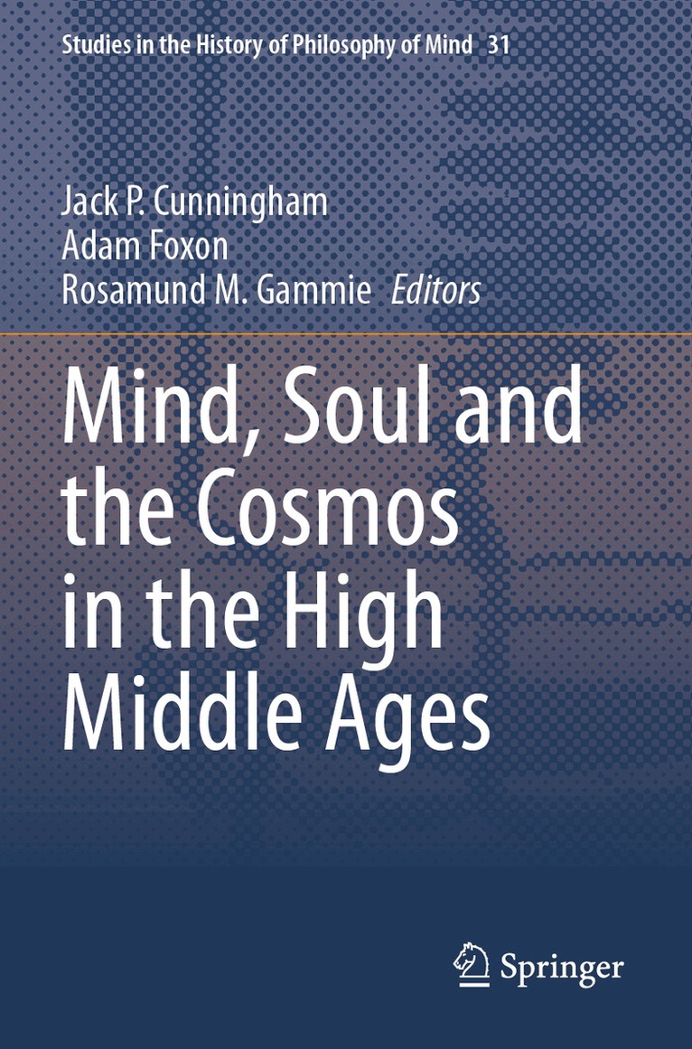 Jack P. Cunningham, Adam Foxon, Rosamund M. Gammie - Mind, Soul and the Cosmos in the High Middle Ages, Häftad. Tillgänglighet: Lägg i varukorg