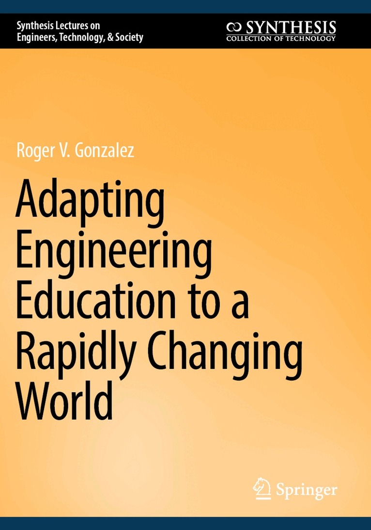 Roger V. Gonzalez - Adapting Engineering Education to a Rapidly Changing World, Häftad