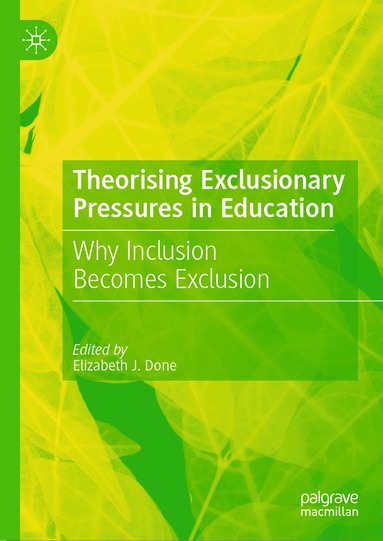Elizabeth J. Done - Theorising Exclusionary Pressures in Education, Inbunden