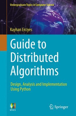 bokomslag Guide to Distributed Algorithms: Design, Analysis and Implementation Using Python