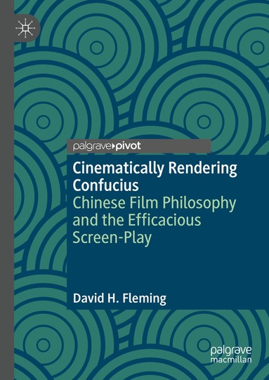 David H. Fleming - Cinematically Rendering Confucius, Inbunden