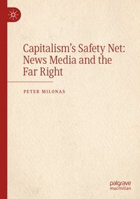 bokomslag Capitalism's Safety Net: News Media and the Far Right