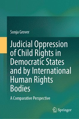 bokomslag Judicial Oppression of Child Rights in Democratic States and by International Human Rights Bodies