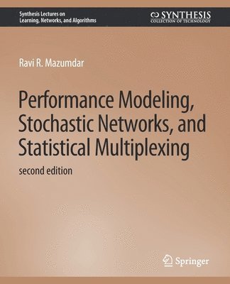 Performance Modeling, Stochastic Networks, and Statistical Multiplexing, Second Edition 1